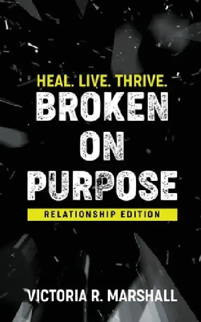 Broken On Purpose by Victoria Marshall