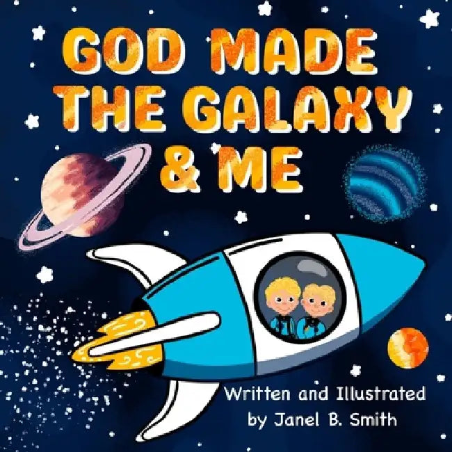 God Made The Galaxy & Me by Janel B. Smith