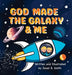 God Made The Galaxy & Me by Smith, Janel