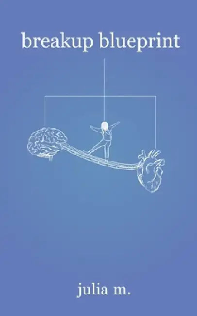 Breakup Blueprint by Julia M