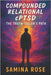 Compounded Relational cPTSD: The Truth-Teller's Path by Rose, Samina