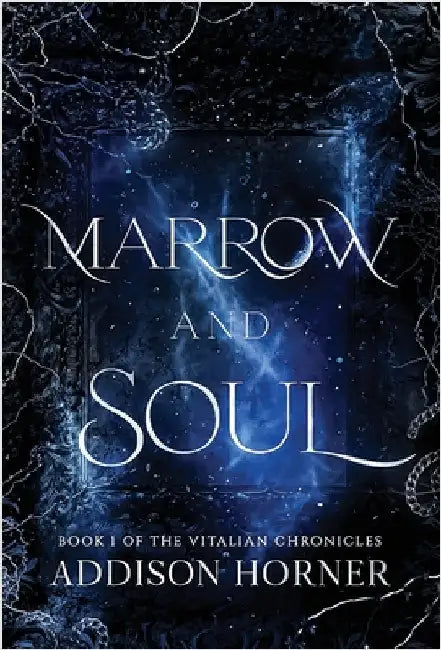 Marrow and Soul: Book 1 of the Vitalian Chronicles by Horner, Addison