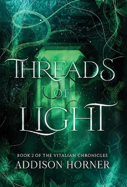 Threads of Light: Book 2 of the Vitalian Chronicles by Addison Horner