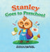 Stanley Goes to Preschool by Jessie Kessler