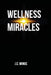 Wellness Miracles by J. C. Minus