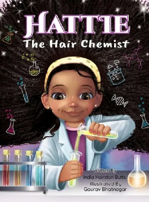 Hattie the Hair Chemist: A STEM Story That Inspires Curiosity and Confidence by India Butts