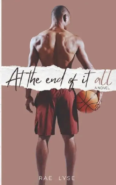 At the End of It All by Rae Lyse