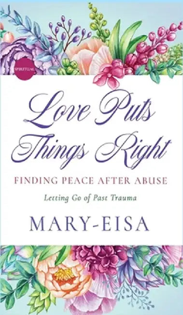 Love Puts Things Right by Mary-Eisa Yee