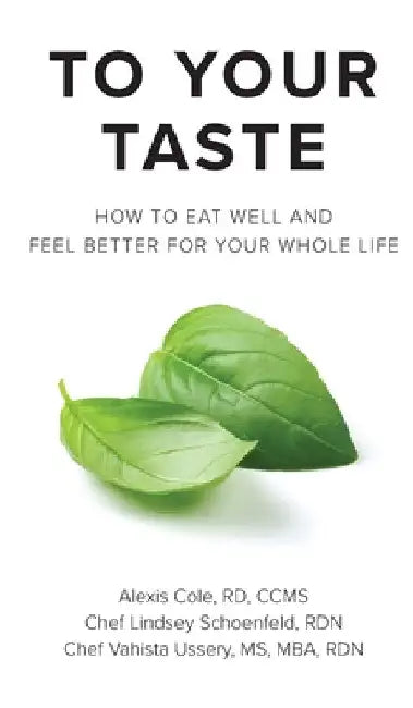 To Your Taste: How to Eat Well and Feel Better For Your Whole Life by Alexis Cole