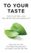 To Your Taste: How to Eat Well and Feel Better For Your Whole Life by Alexis Cole