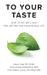 To Your Taste: How to Eat Well and Feel Better For Your Whole Life by Alexis Cole