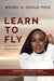 Learn To Fly: On Becoming a Rocket Scientist by Wendy A. Okolo, Donald G. James