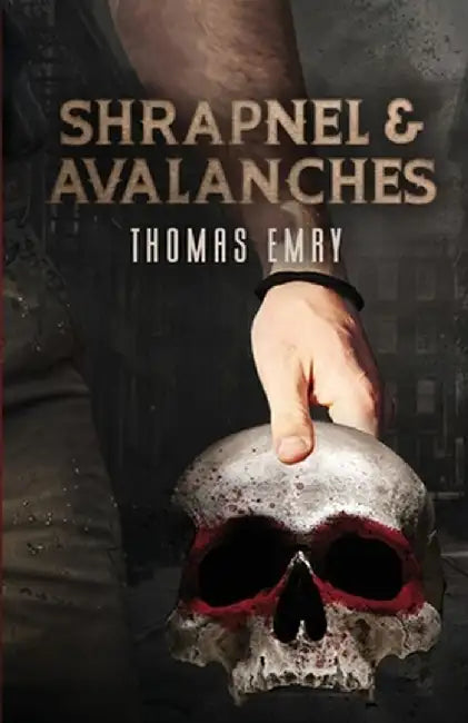 Shrapnel and Avalanches by Thomas Emry