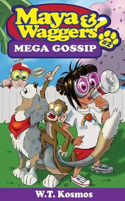 Maya and Waggers: Mega Gossip by W. T. Kosmos