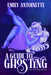 A Guide to Ghosting: A Spicy Monster Romance by Antoinette, Emily