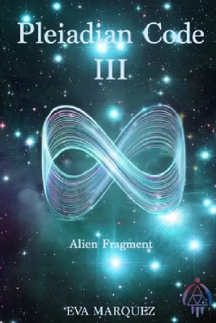 Pleiadian Code III: Alien Fragment by Eva Marquez