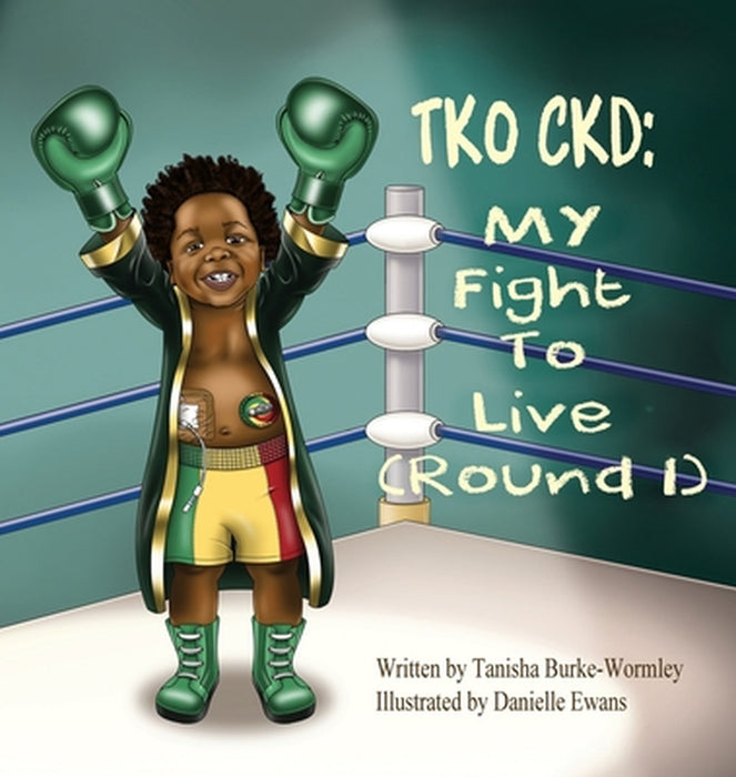 TKO Ckd: My Fight To Live (Round 1) by Tanisha L. M. Burke-Wormley