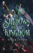 The Shadows of the Kingdom by Jen Bliton