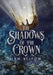 The Shadows of the Crown by Jen Bliton