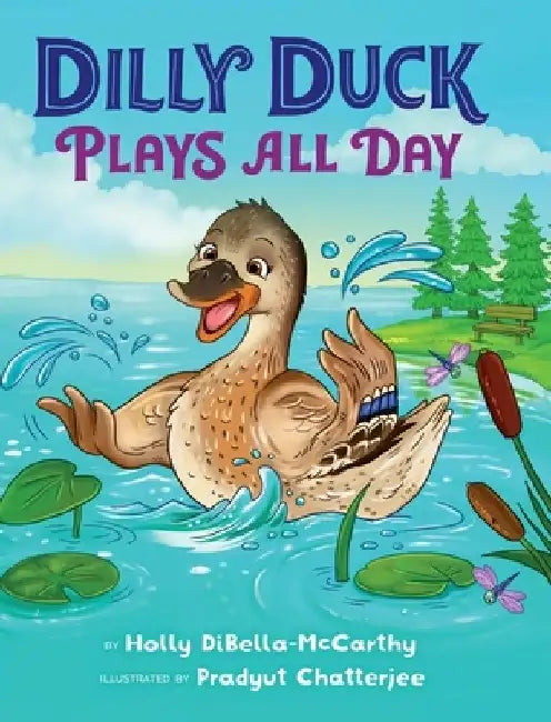 Dilly Duck Plays All Day by Holly Dibella-McCarthy