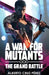 A War For Mutants: The Grand Battle by Alberto Cruz Perez
