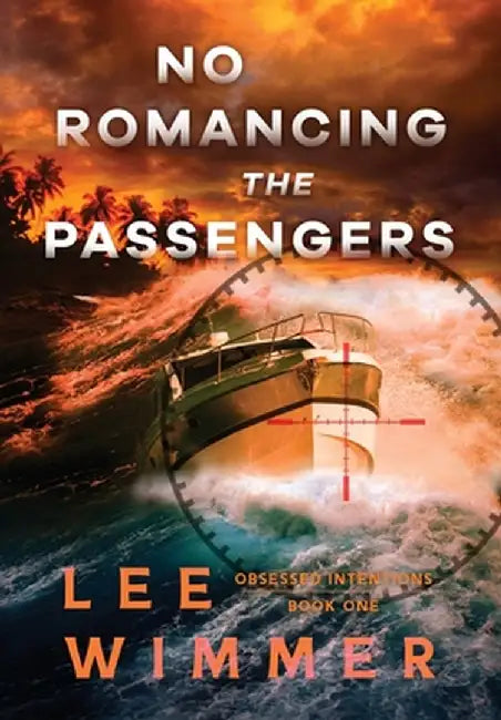 NO ROMANCING THE PASSENGERS - Obsessed Intentions Book One by Lee Wimmer