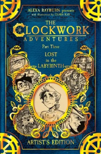 The Clockwork Adventures: Part Three, Lost in the Labyrinth by Alexa Rayburn, Clara Kay, Alexander Kay