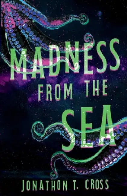 Madness from the Sea by Jonathon T. Cross