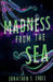 Madness from the Sea by Jonathon T. Cross