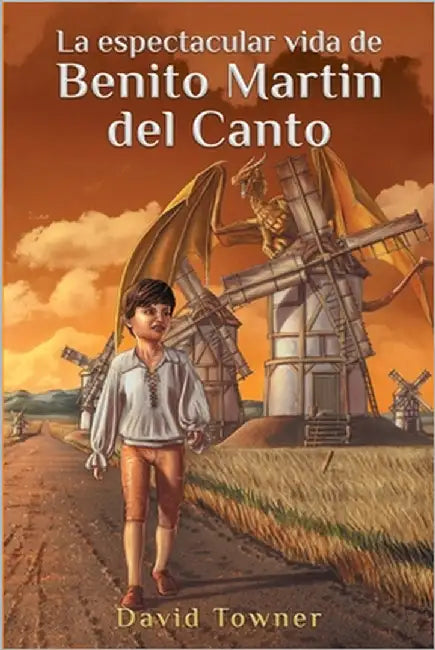 La espectacular vida de Benito Martin del Canto by Towner, David