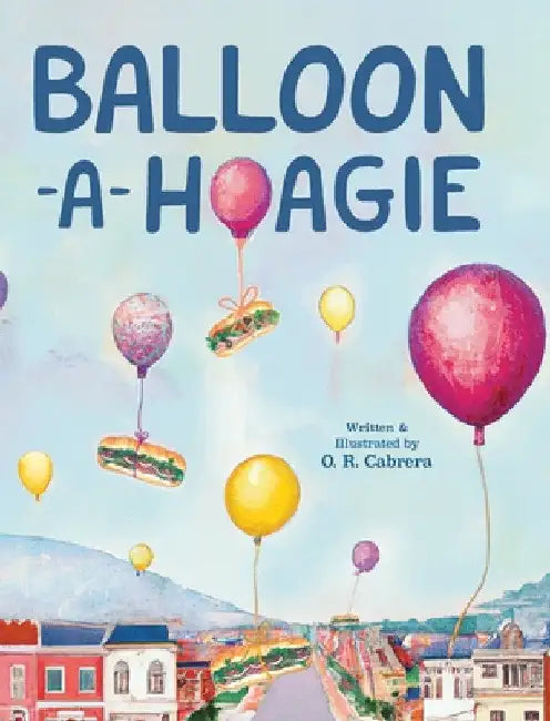 Balloon-a-Hoagie by O. R. Cabrera