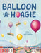 Balloon-a-Hoagie by O. R. Cabrera
