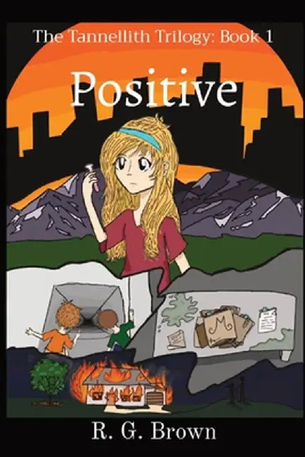 Positive: The Tannellith Trilogy: Book 1 by R. G. Brown