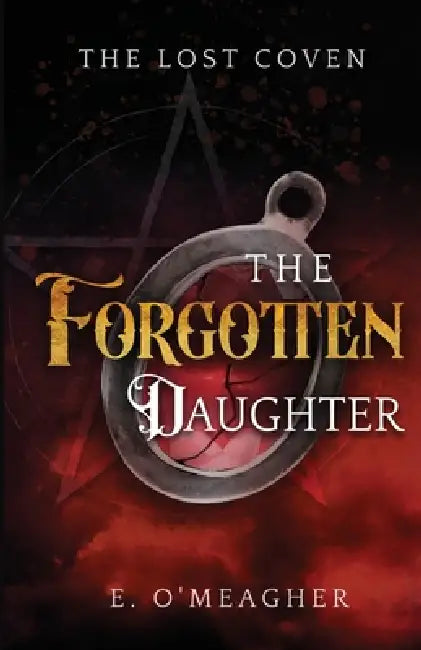 The Forgotten Daughter by E. O'Meagher