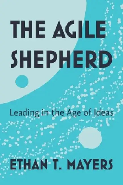 The Agile Shepherd by Ethan T. Mayers