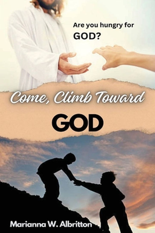 Come, Climb Toward God by Marianna Albritton