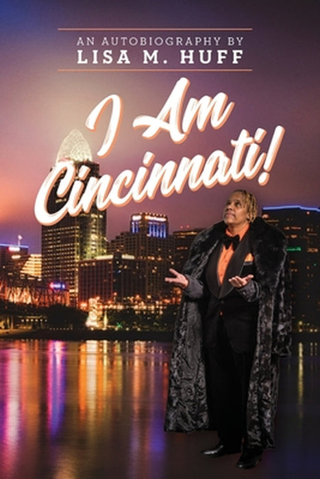 I Am Cincinnati! by Lisa M. Huff