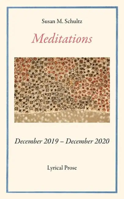 Meditations by Susan M. Schultz