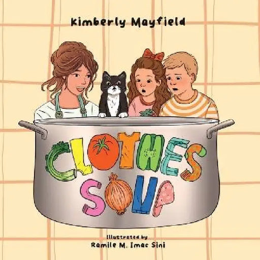 Clothes Soup by Kimberly Mayfield, Ramile M. Imac Sini