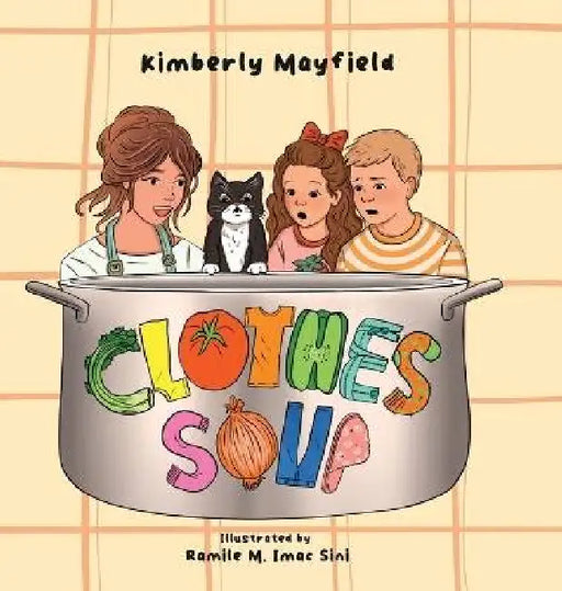 Clothes Soup by Kimberly Mayfield, Ramile M. Imac Sini