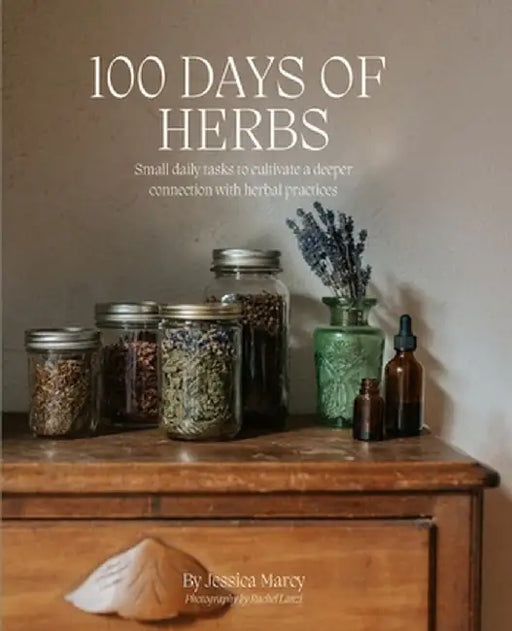100 Days of Herbs: Small daily tasks to cultivate a deeper connection with herbal practices. by Jessica Marcy
