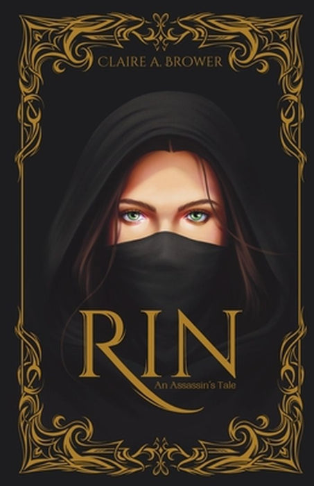 Rin: An Assassin's Tale by Claire A. Brower
