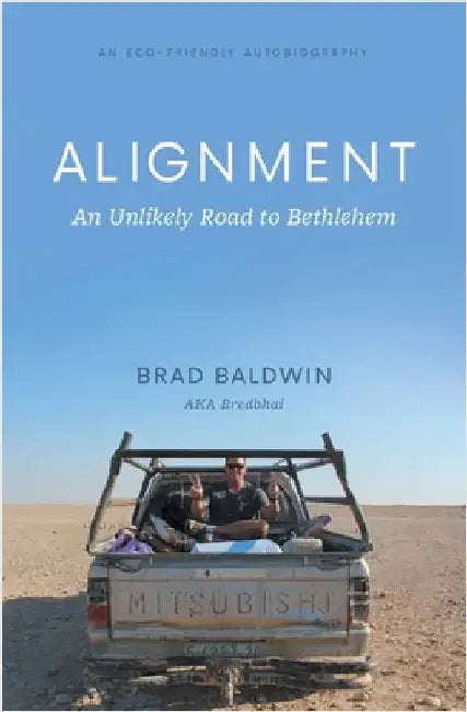 ALIGNMENT An Unlikely Road to Bethlehem by Baldwin, Brad