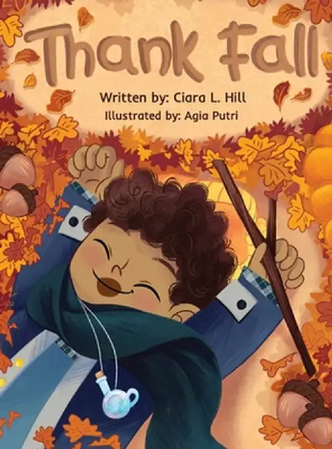 Thank Fall: A Mindful Story Celebrating the Magic of Autumn by Hill, Ciara L.