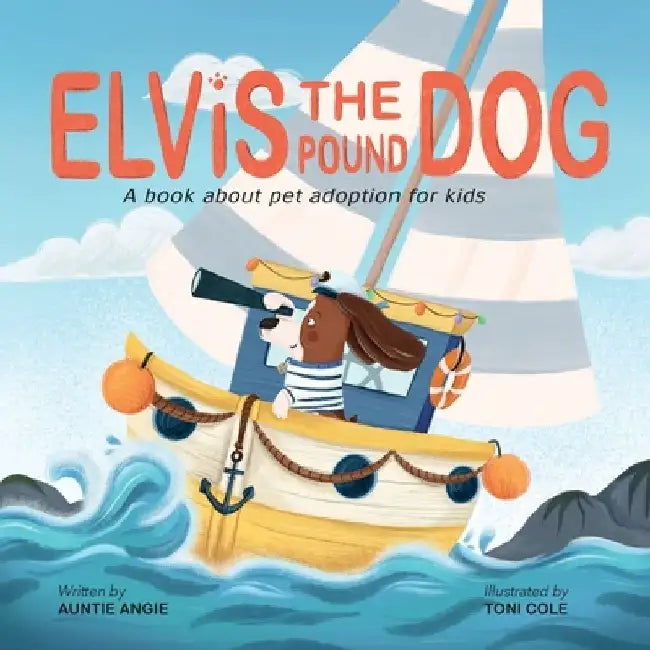 Elvis the Pound Dog: A Book About Pet Adoption for Kids by Auntie Angie