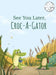 See You Later Croc-A-Gator by Imogen Shelton