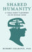 Shared Humanity: A Field Agent's Journey into the Human Mind by Robert Gillespie