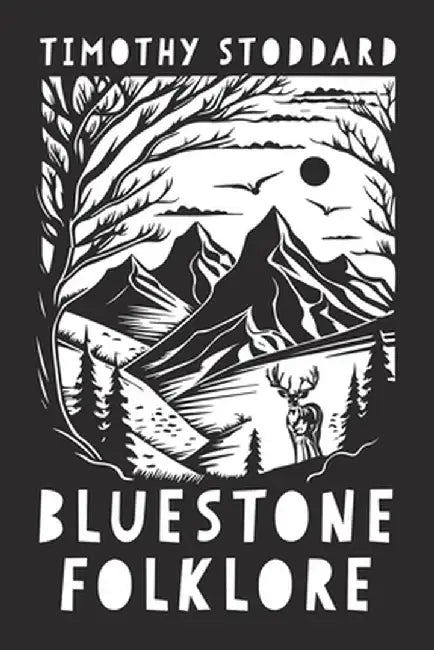 Bluestone Folklore by Timothy Stoddard
