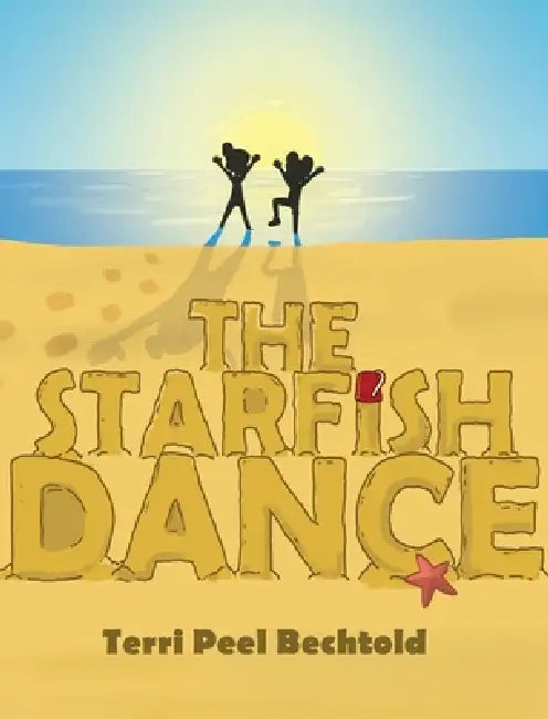 The Starfish Dance by Terri Peel Bechtold