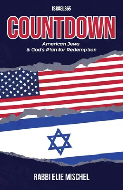 Countdown: American Jews & God's Plan for Redemption by Rabbi Elie Mischel
